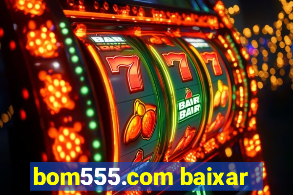 bom555.com baixar